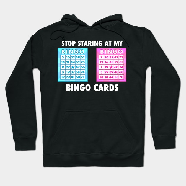 Funny Bingo Queen - Stop Staring At My Bingo Cards design graphic Hoodie by Vector Deluxe